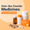 Over-the-Counter Medicines: The Complete Guide