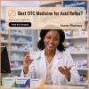 What is the best over-the-counter medicine for acid reflux?