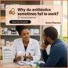Why do antibiotics sometimes fail to work?